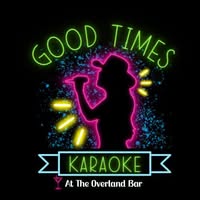 Good Times Karaoke at the Overland Bar